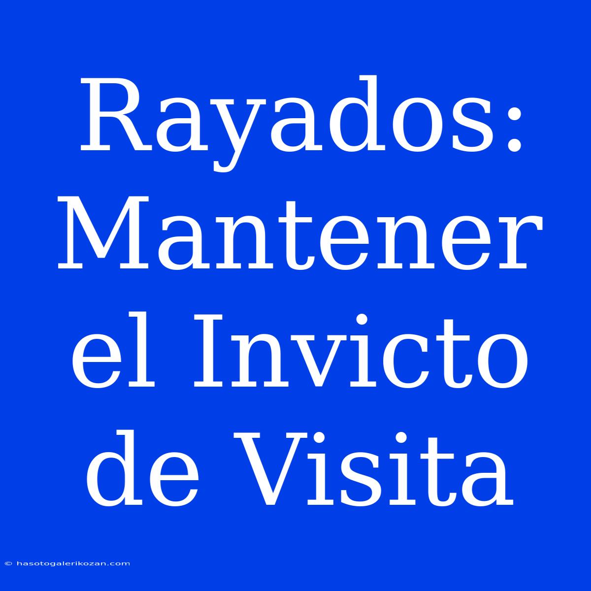 Rayados:  Mantener El Invicto De Visita