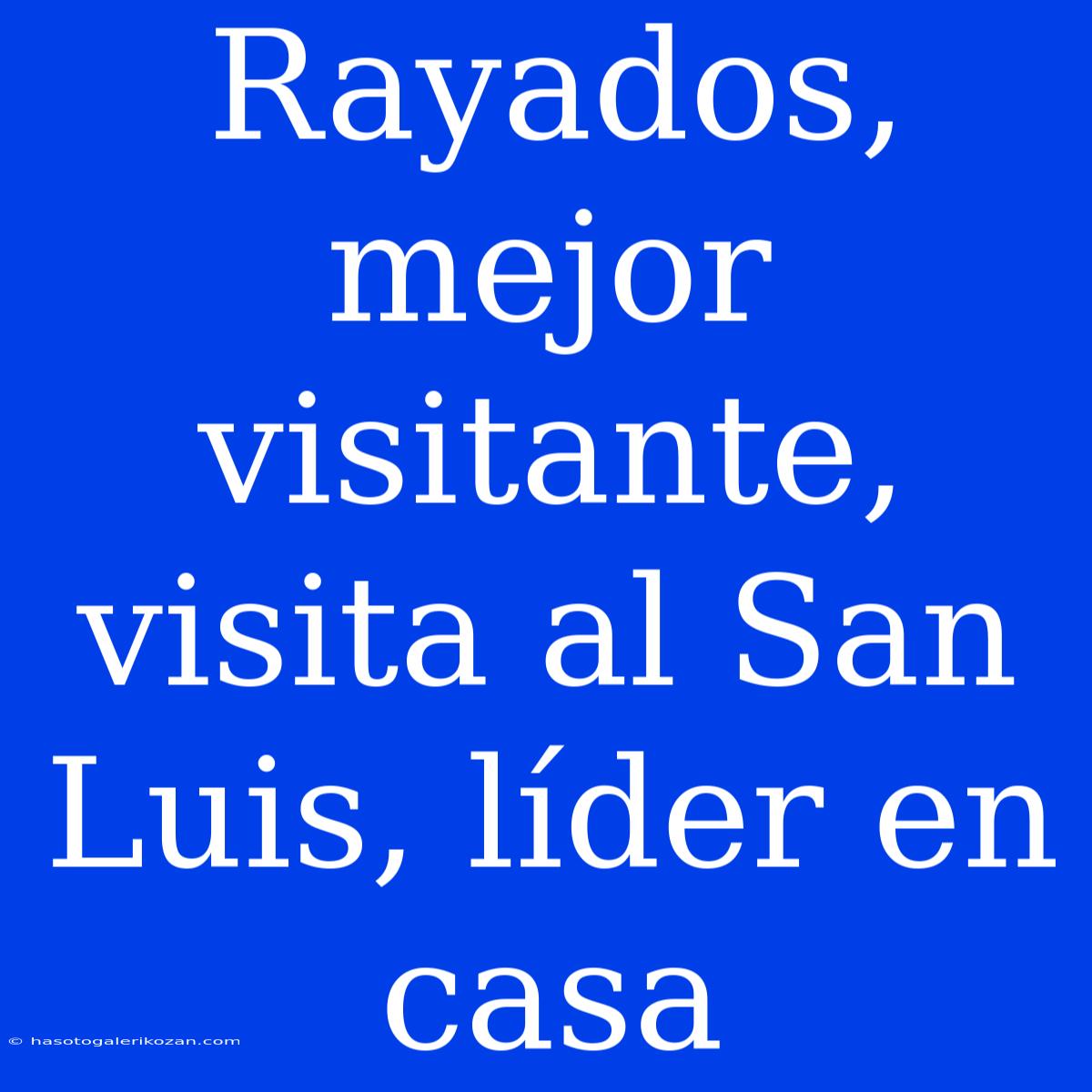 Rayados, Mejor Visitante, Visita Al San Luis, Líder En Casa