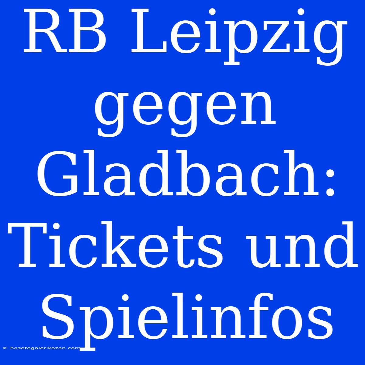 RB Leipzig Gegen Gladbach: Tickets Und Spielinfos