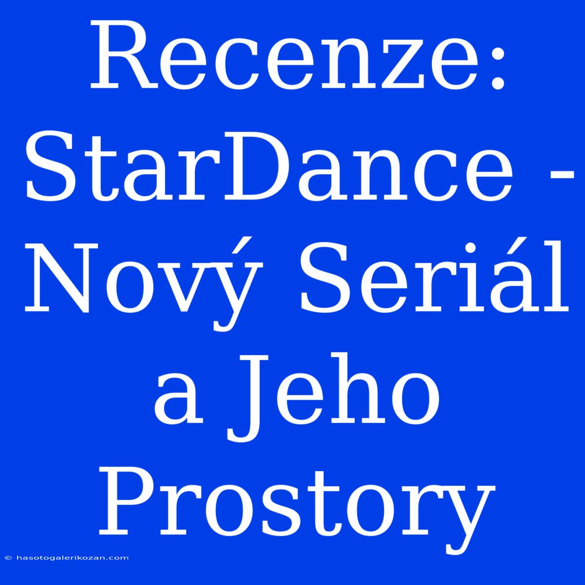 Recenze: StarDance - Nový Seriál A Jeho Prostory