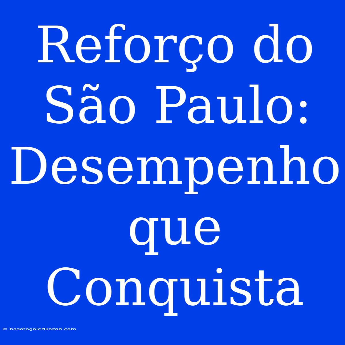 Reforço Do São Paulo: Desempenho Que Conquista