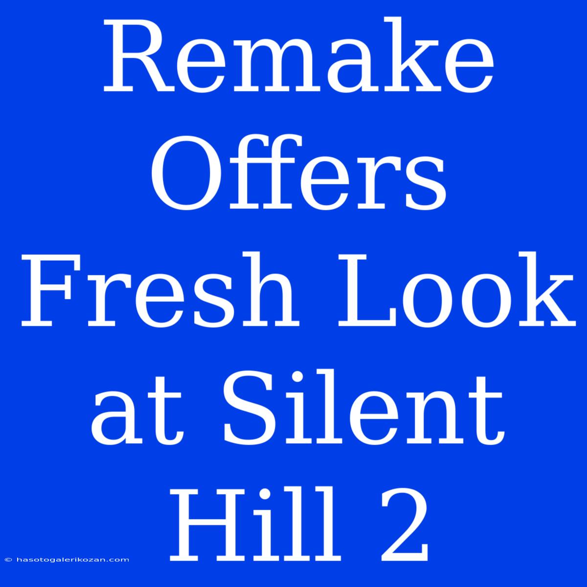 Remake Offers Fresh Look At Silent Hill 2 