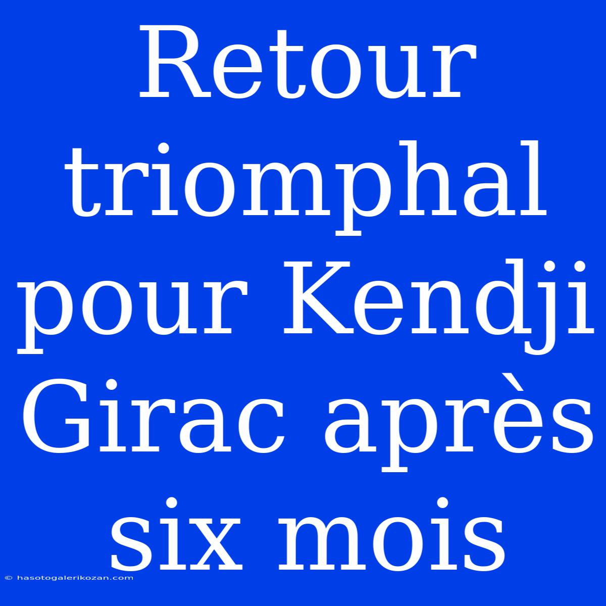 Retour Triomphal Pour Kendji Girac Après Six Mois