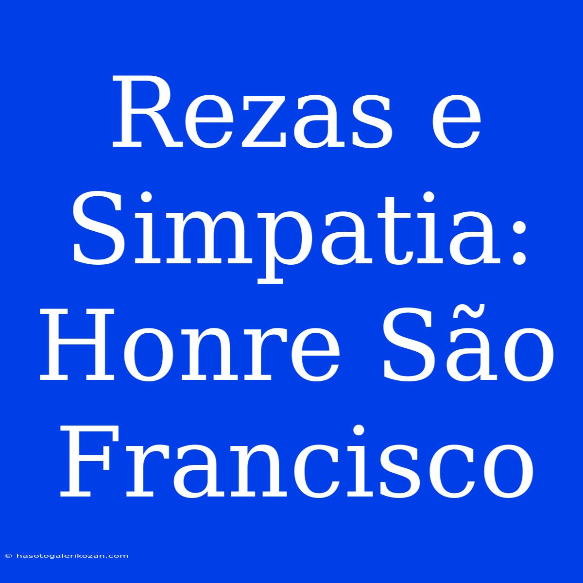 Rezas E Simpatia: Honre São Francisco