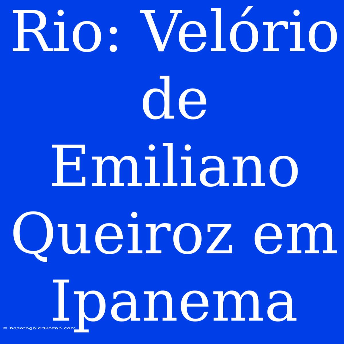 Rio: Velório De Emiliano Queiroz Em Ipanema