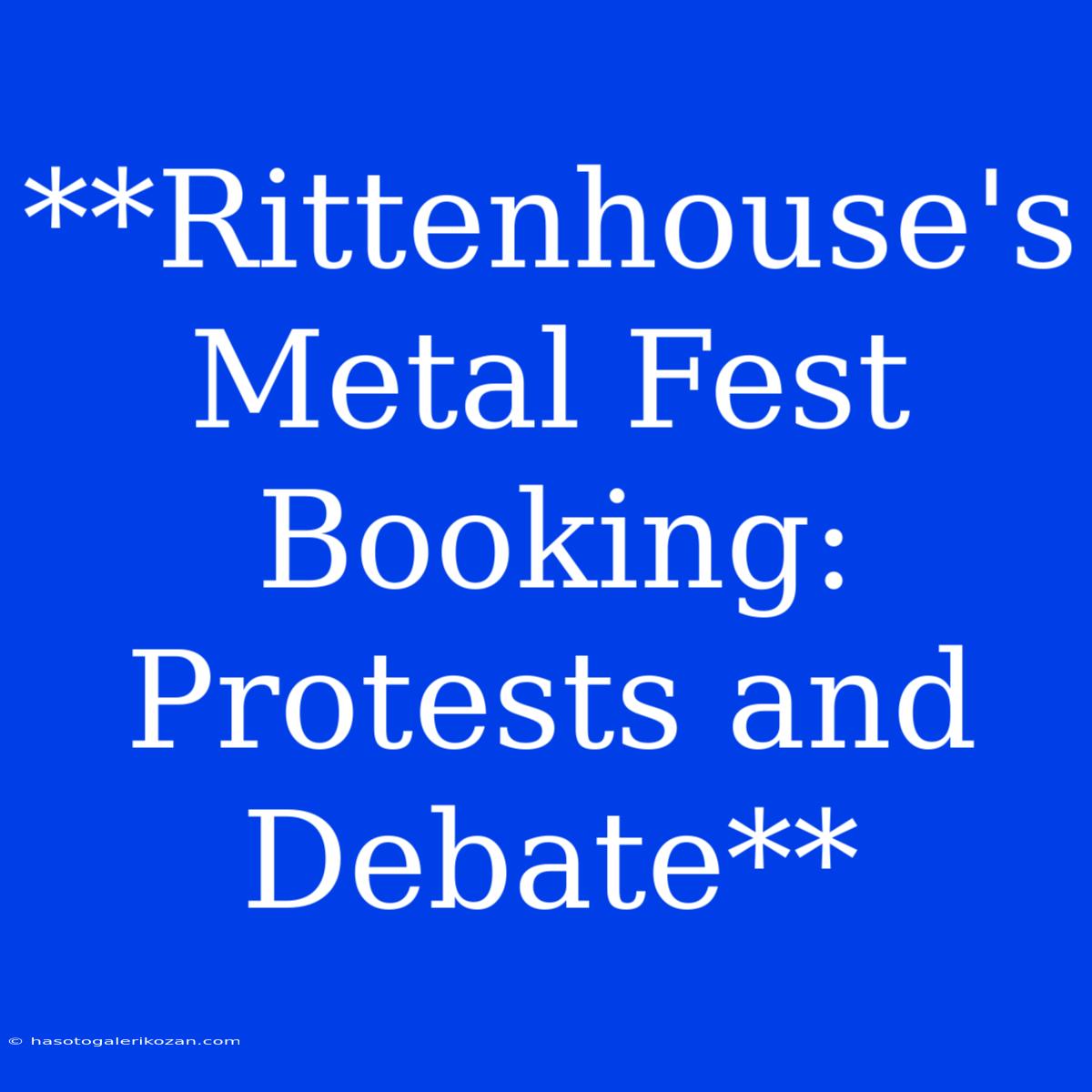 **Rittenhouse's Metal Fest Booking: Protests And Debate**