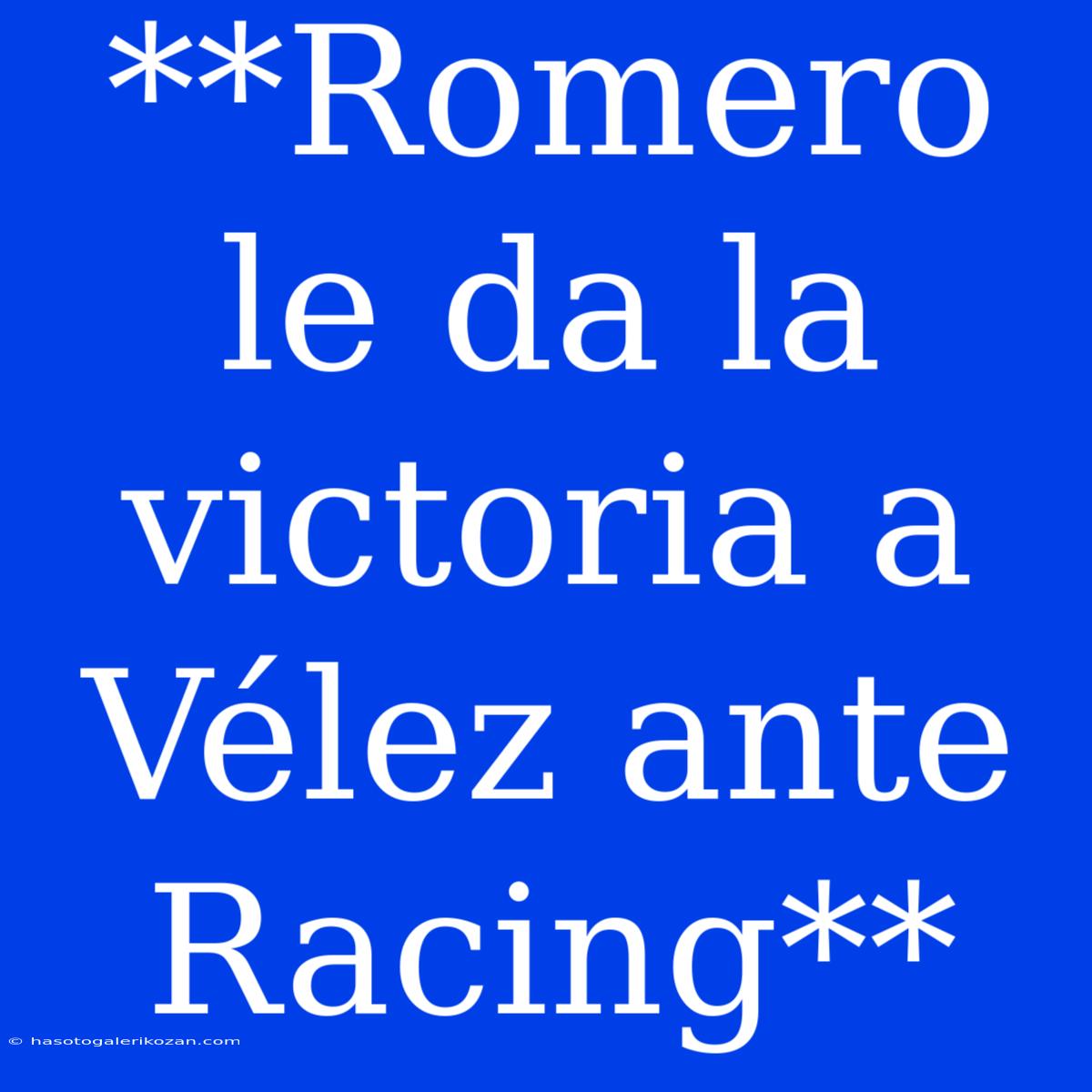 **Romero Le Da La Victoria A Vélez Ante Racing**