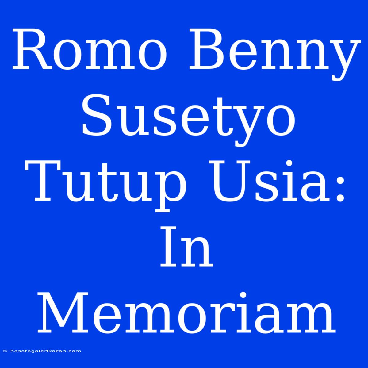 Romo Benny Susetyo Tutup Usia: In Memoriam