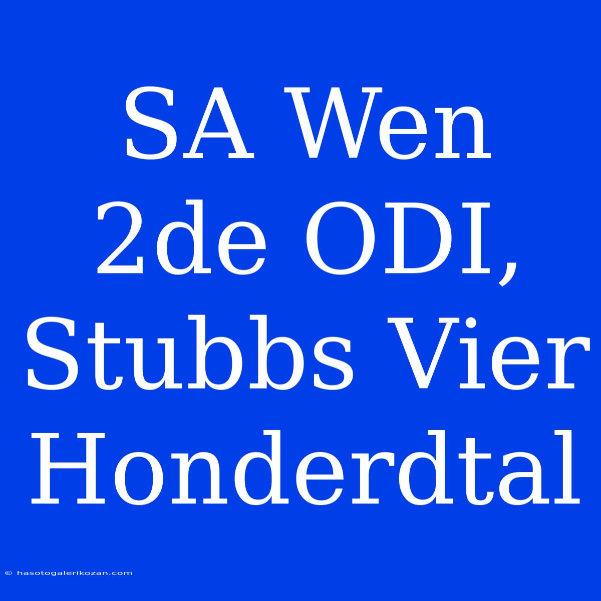 SA Wen 2de ODI, Stubbs Vier Honderdtal