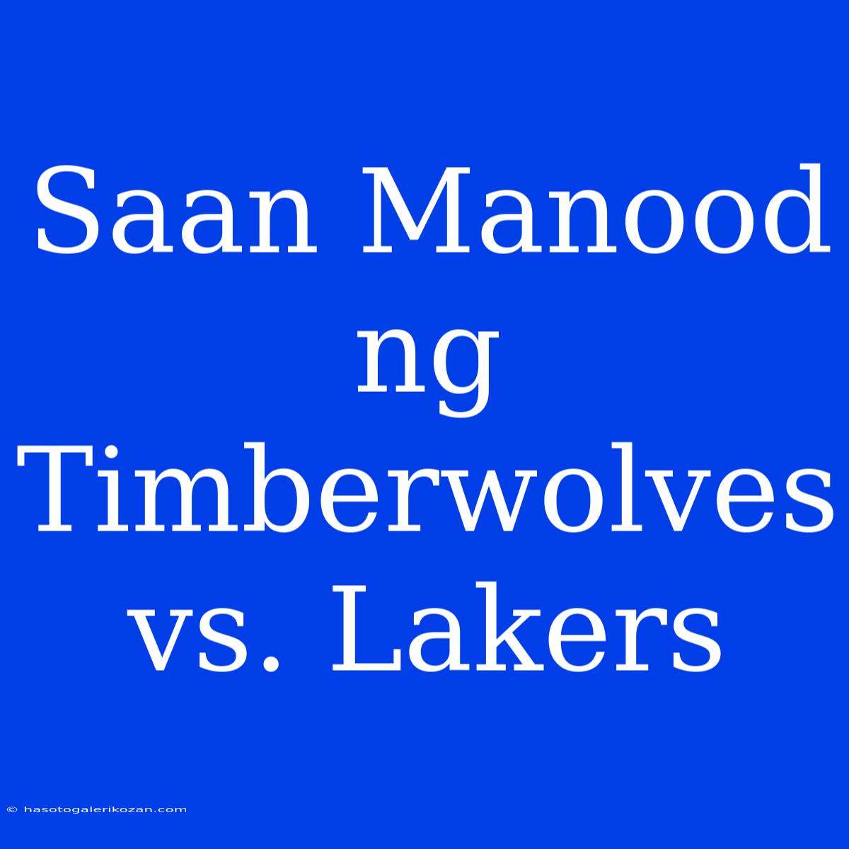 Saan Manood Ng Timberwolves Vs. Lakers