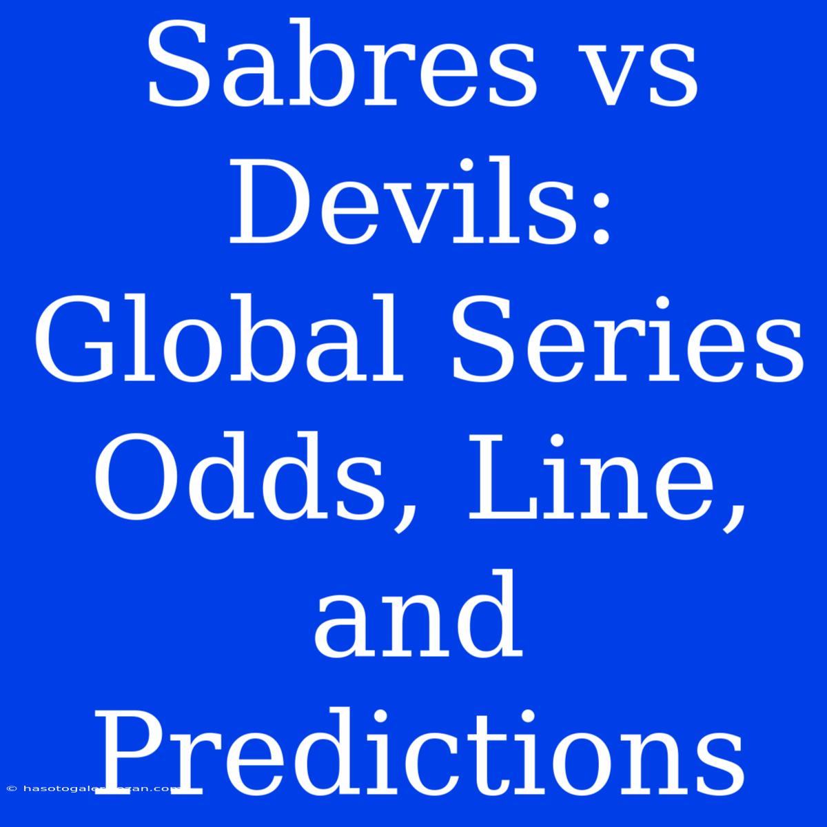 Sabres Vs Devils: Global Series Odds, Line, And Predictions