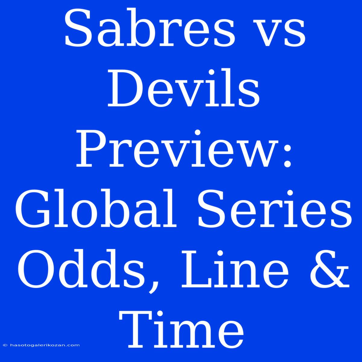 Sabres Vs Devils Preview: Global Series Odds, Line & Time