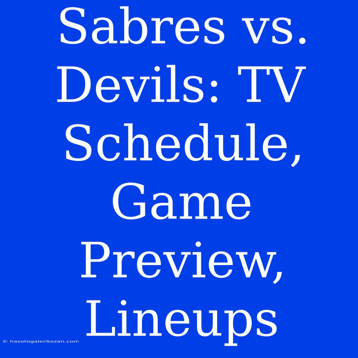 Sabres Vs. Devils: TV Schedule, Game Preview, Lineups 