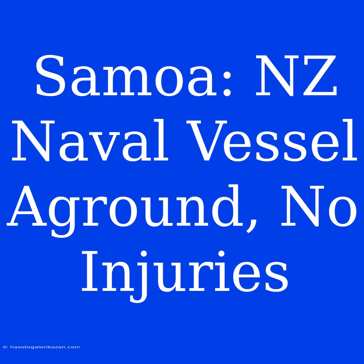 Samoa: NZ Naval Vessel Aground, No Injuries