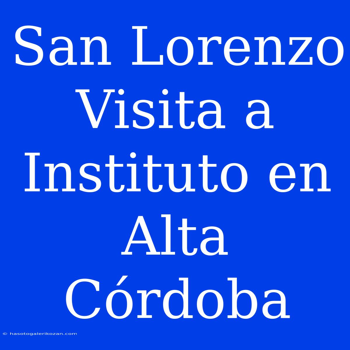 San Lorenzo Visita A Instituto En Alta Córdoba