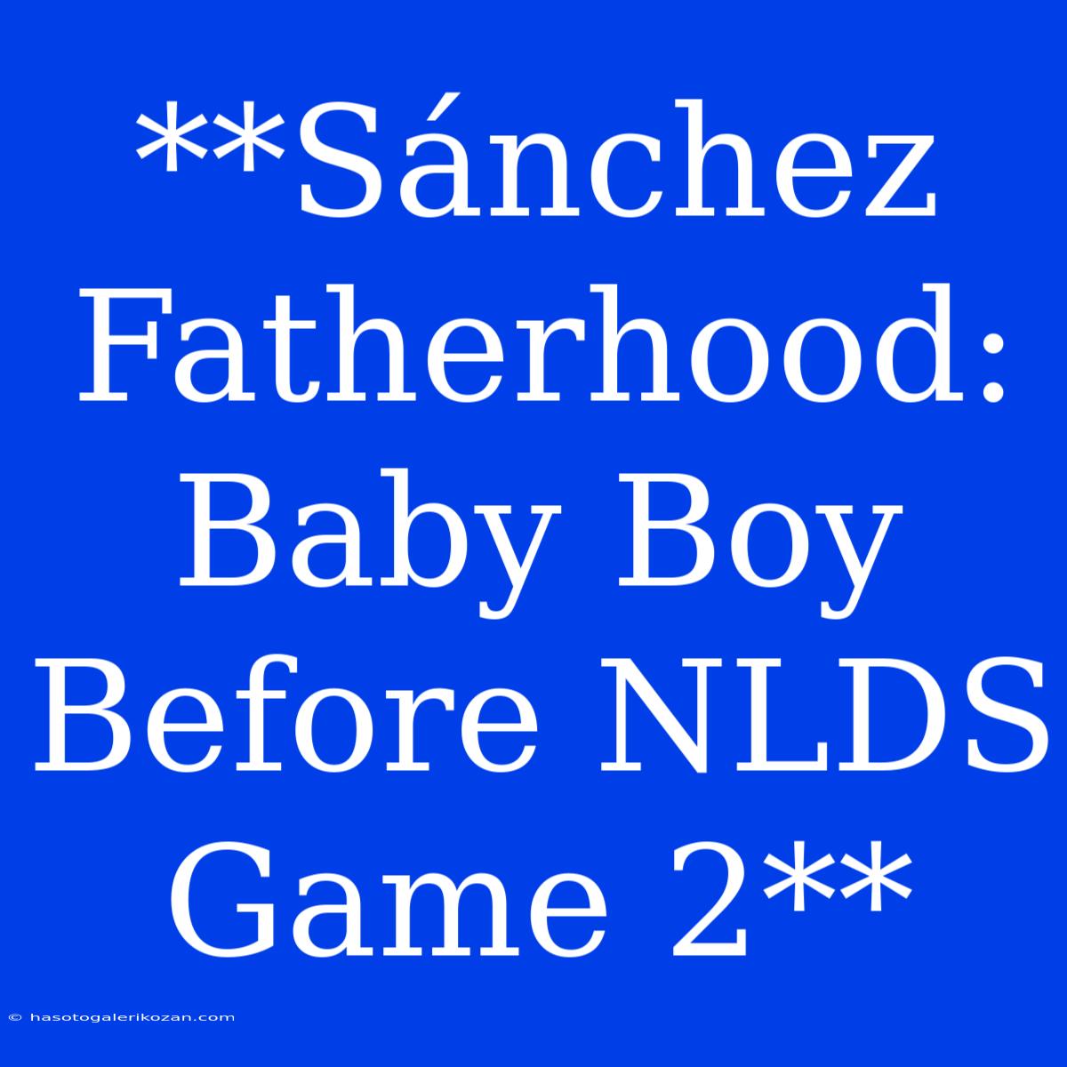 **Sánchez Fatherhood: Baby Boy Before NLDS Game 2**