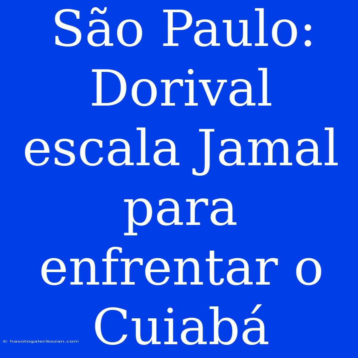 São Paulo: Dorival Escala Jamal Para Enfrentar O Cuiabá