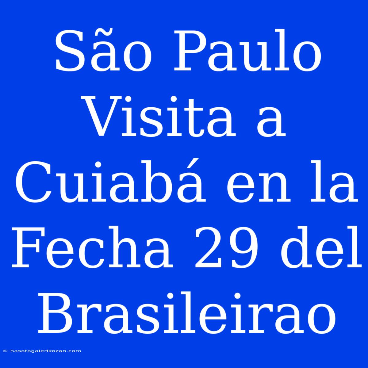 São Paulo Visita A Cuiabá En La Fecha 29 Del Brasileirao