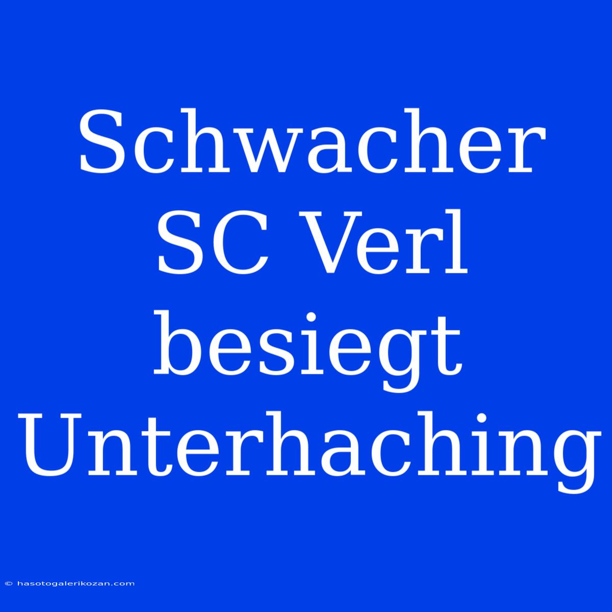 Schwacher SC Verl Besiegt Unterhaching