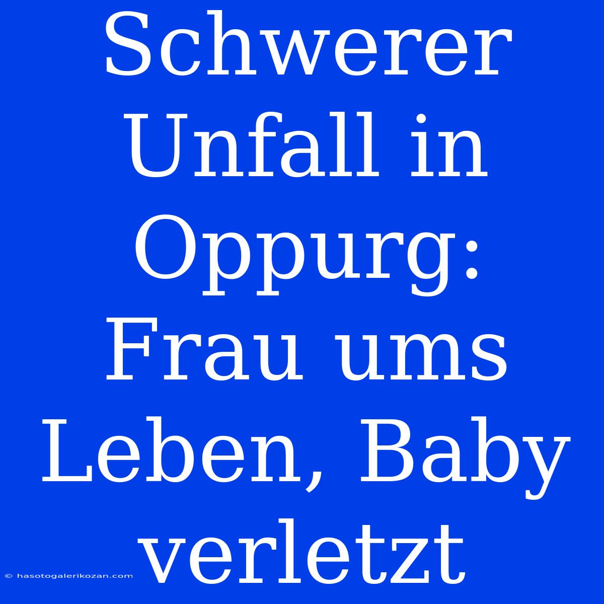 Schwerer Unfall In Oppurg: Frau Ums Leben, Baby Verletzt