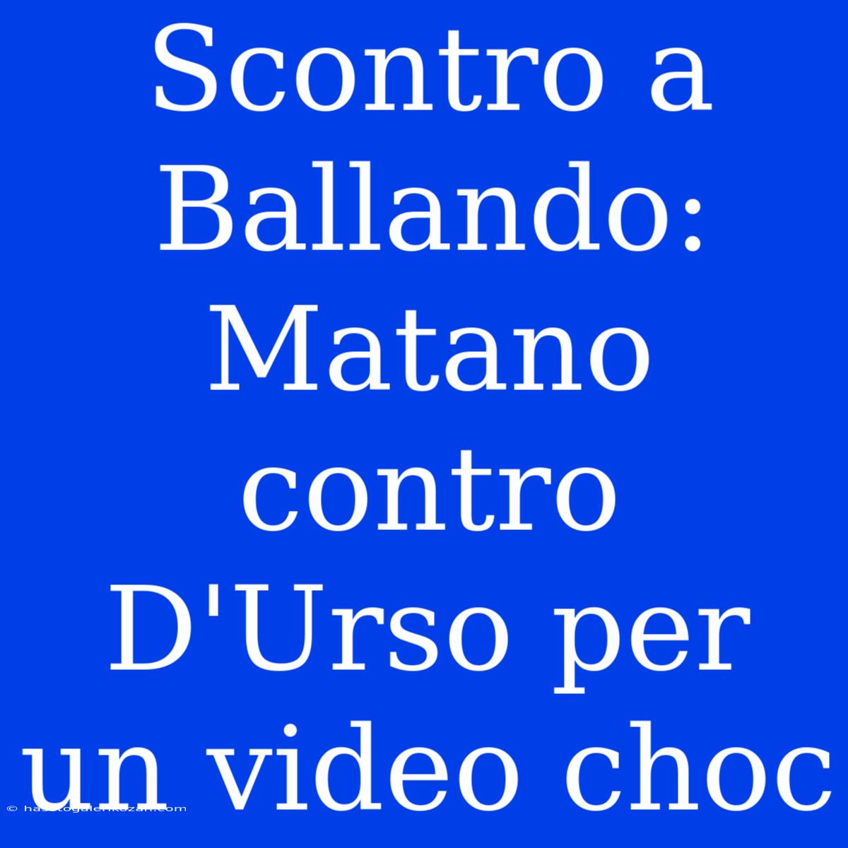 Scontro A Ballando: Matano Contro D'Urso Per Un Video Choc 