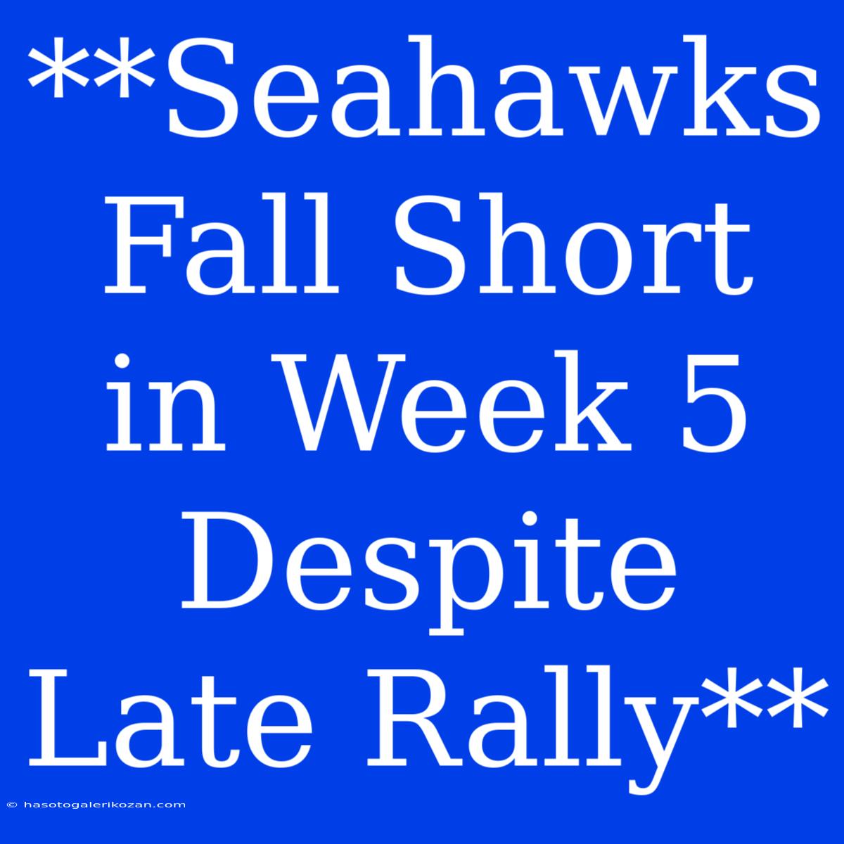 **Seahawks Fall Short In Week 5 Despite Late Rally**