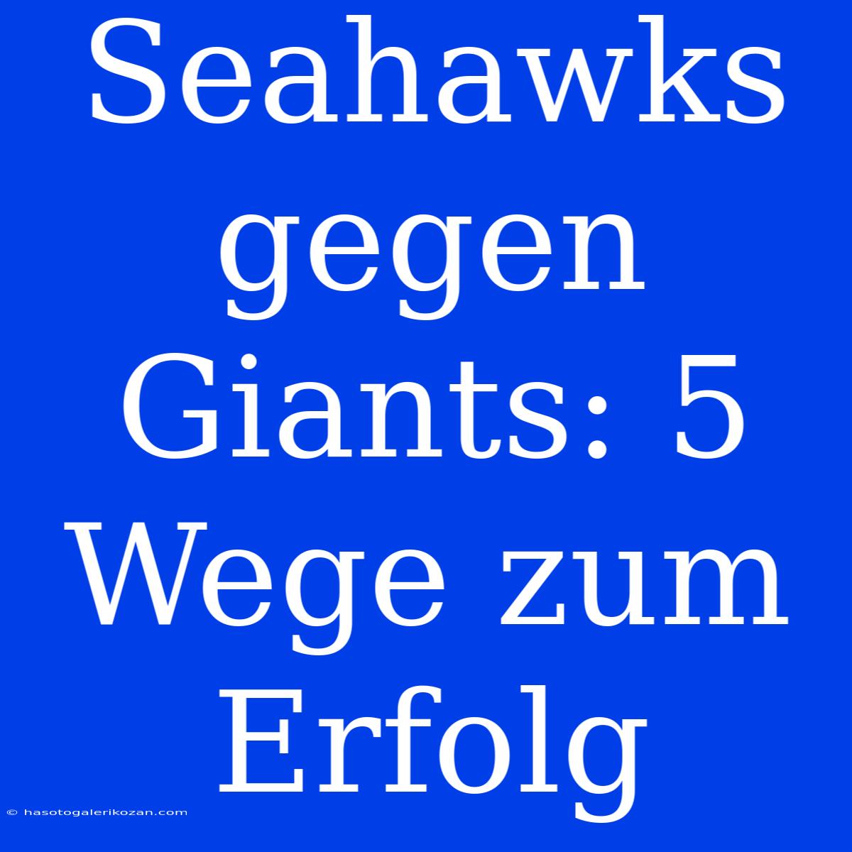 Seahawks Gegen Giants: 5 Wege Zum Erfolg