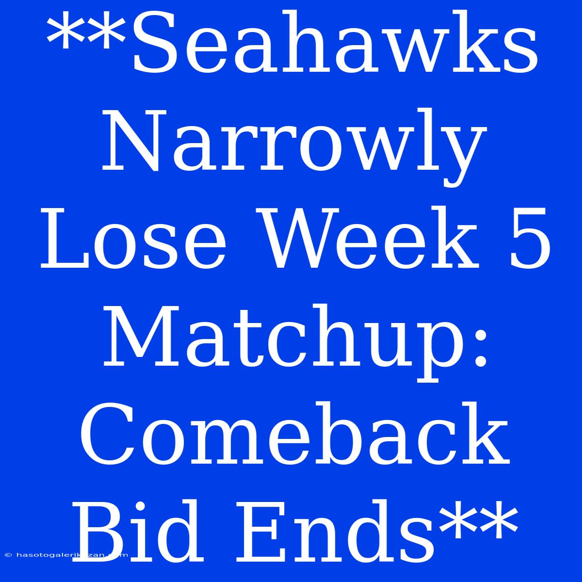 **Seahawks Narrowly Lose Week 5 Matchup: Comeback Bid Ends** 