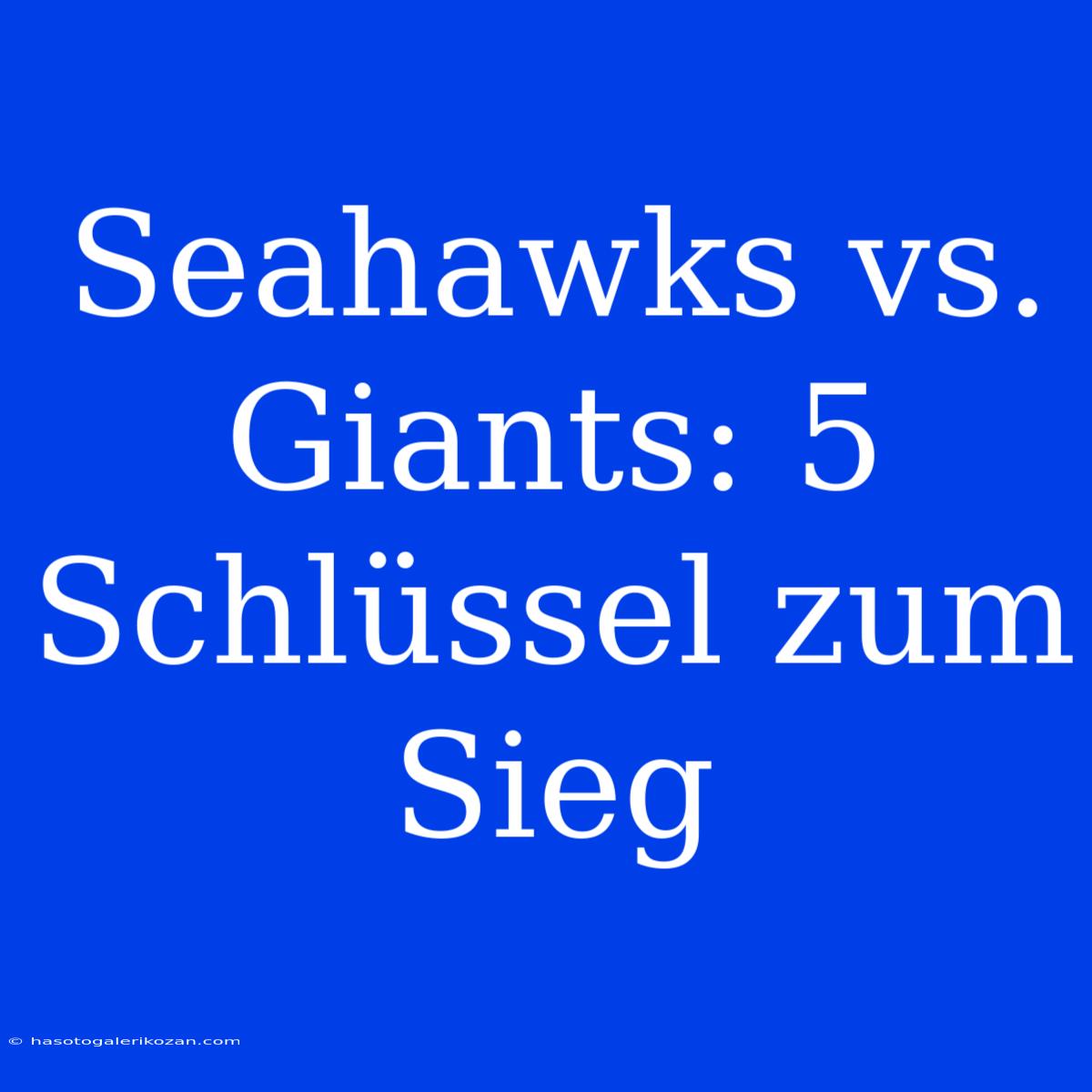 Seahawks Vs. Giants: 5 Schlüssel Zum Sieg