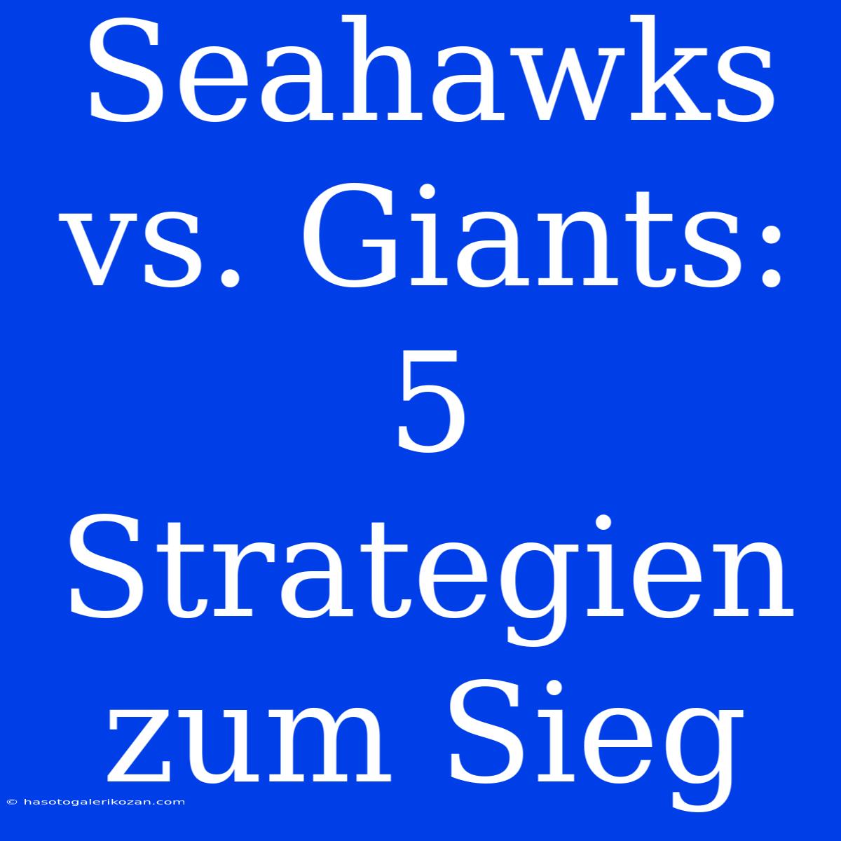 Seahawks Vs. Giants: 5 Strategien Zum Sieg