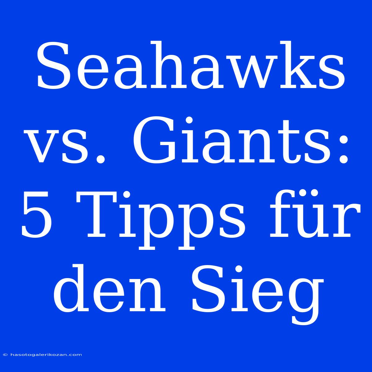 Seahawks Vs. Giants: 5 Tipps Für Den Sieg