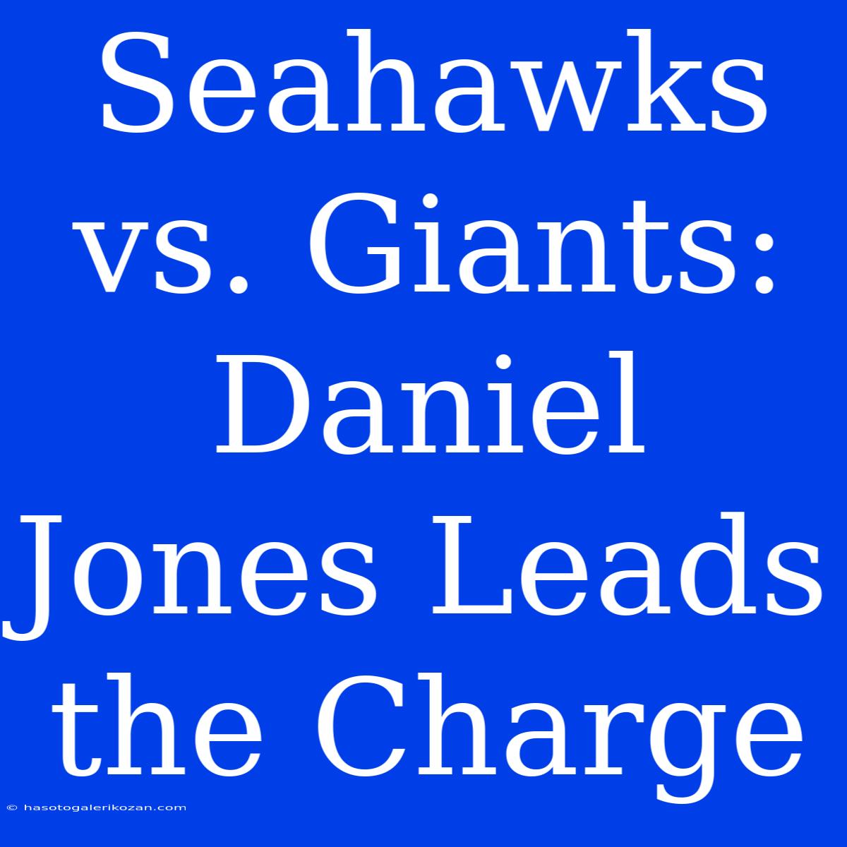 Seahawks Vs. Giants: Daniel Jones Leads The Charge