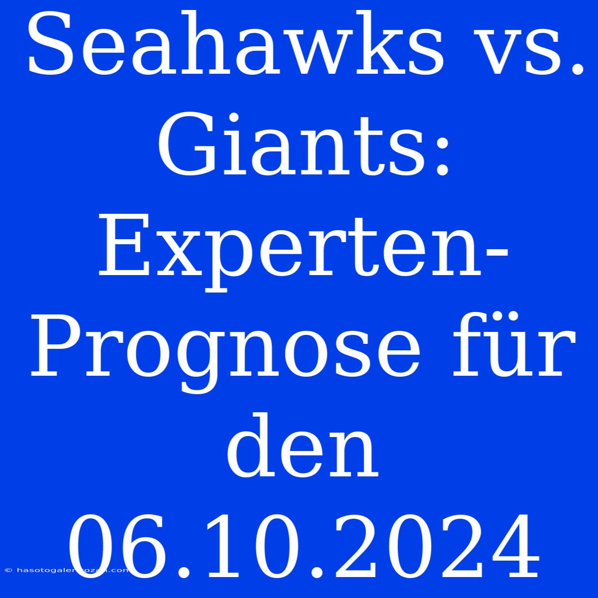 Seahawks Vs. Giants: Experten-Prognose Für Den 06.10.2024