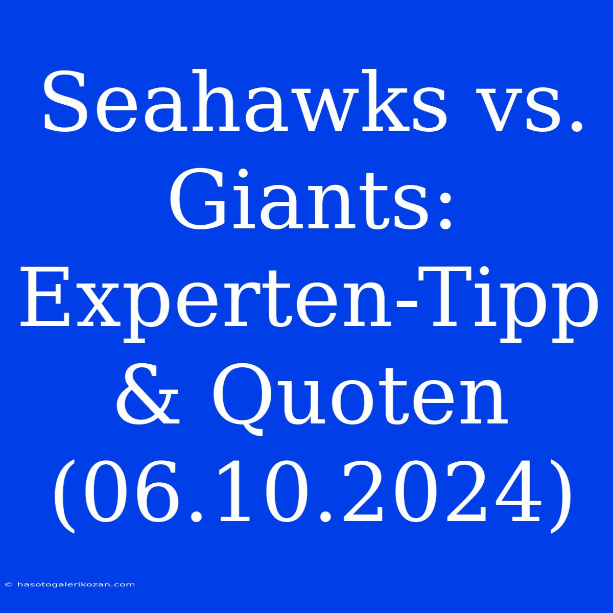 Seahawks Vs. Giants: Experten-Tipp & Quoten (06.10.2024)