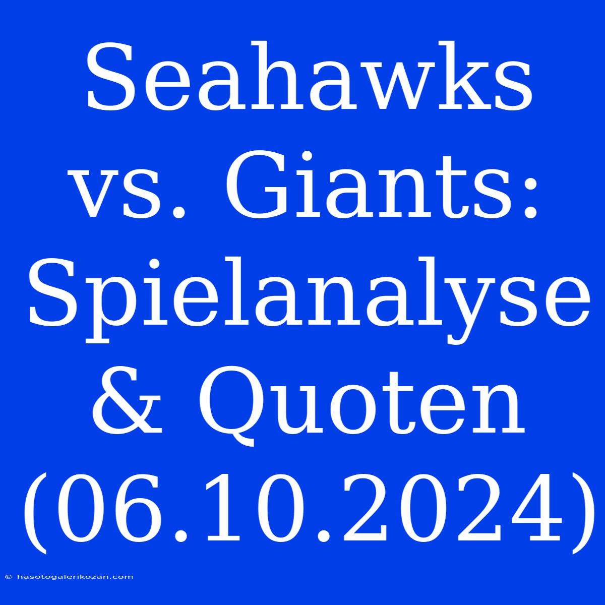 Seahawks Vs. Giants: Spielanalyse & Quoten (06.10.2024)