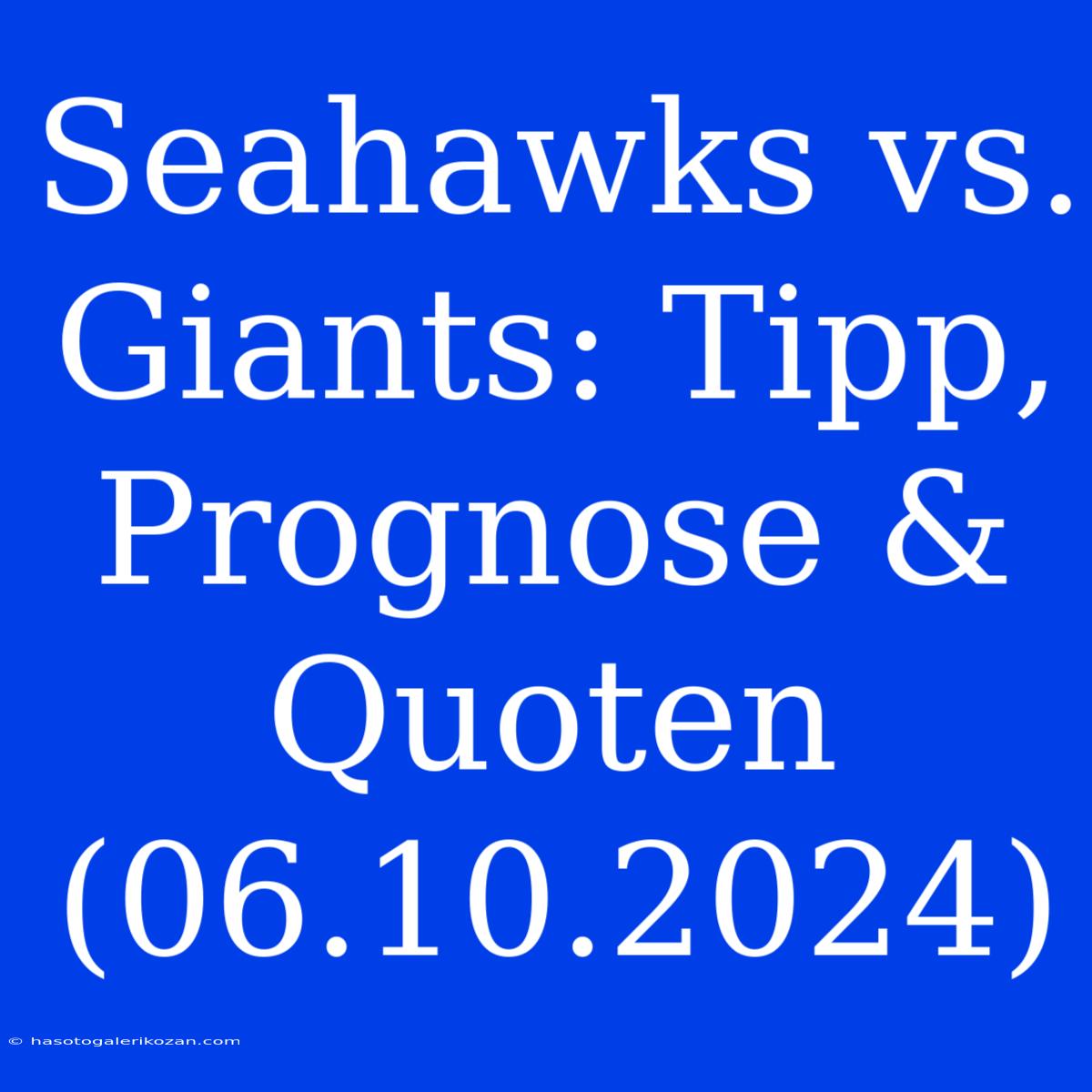 Seahawks Vs. Giants: Tipp, Prognose & Quoten (06.10.2024)