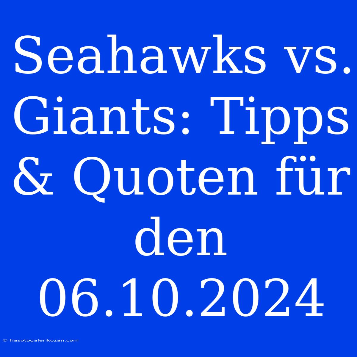 Seahawks Vs. Giants: Tipps & Quoten Für Den 06.10.2024