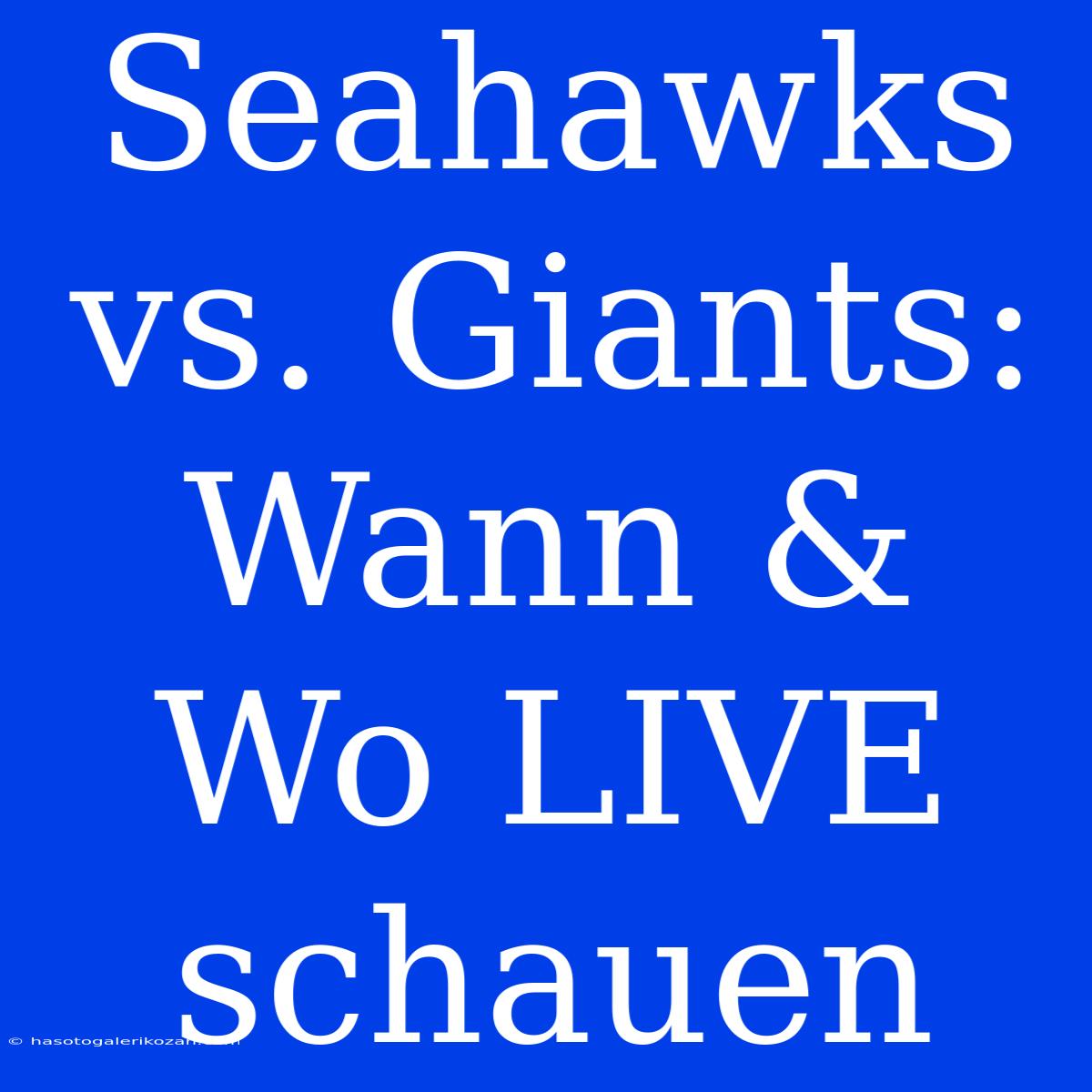 Seahawks Vs. Giants: Wann & Wo LIVE Schauen