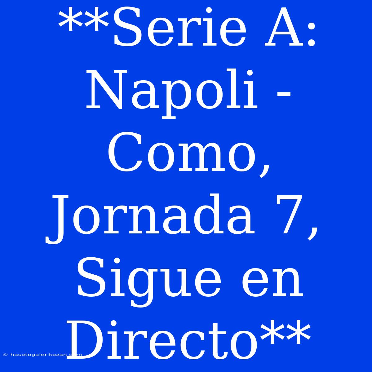 **Serie A: Napoli - Como, Jornada 7, Sigue En Directo**