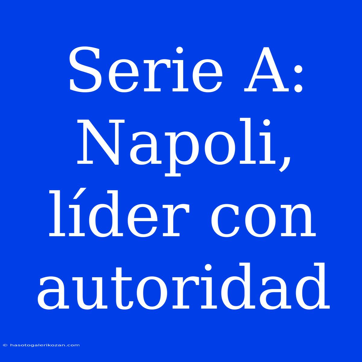 Serie A: Napoli, Líder Con Autoridad