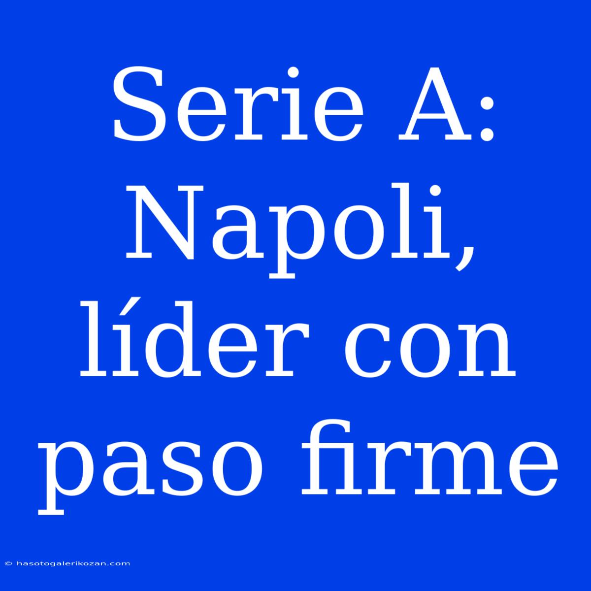 Serie A: Napoli, Líder Con Paso Firme