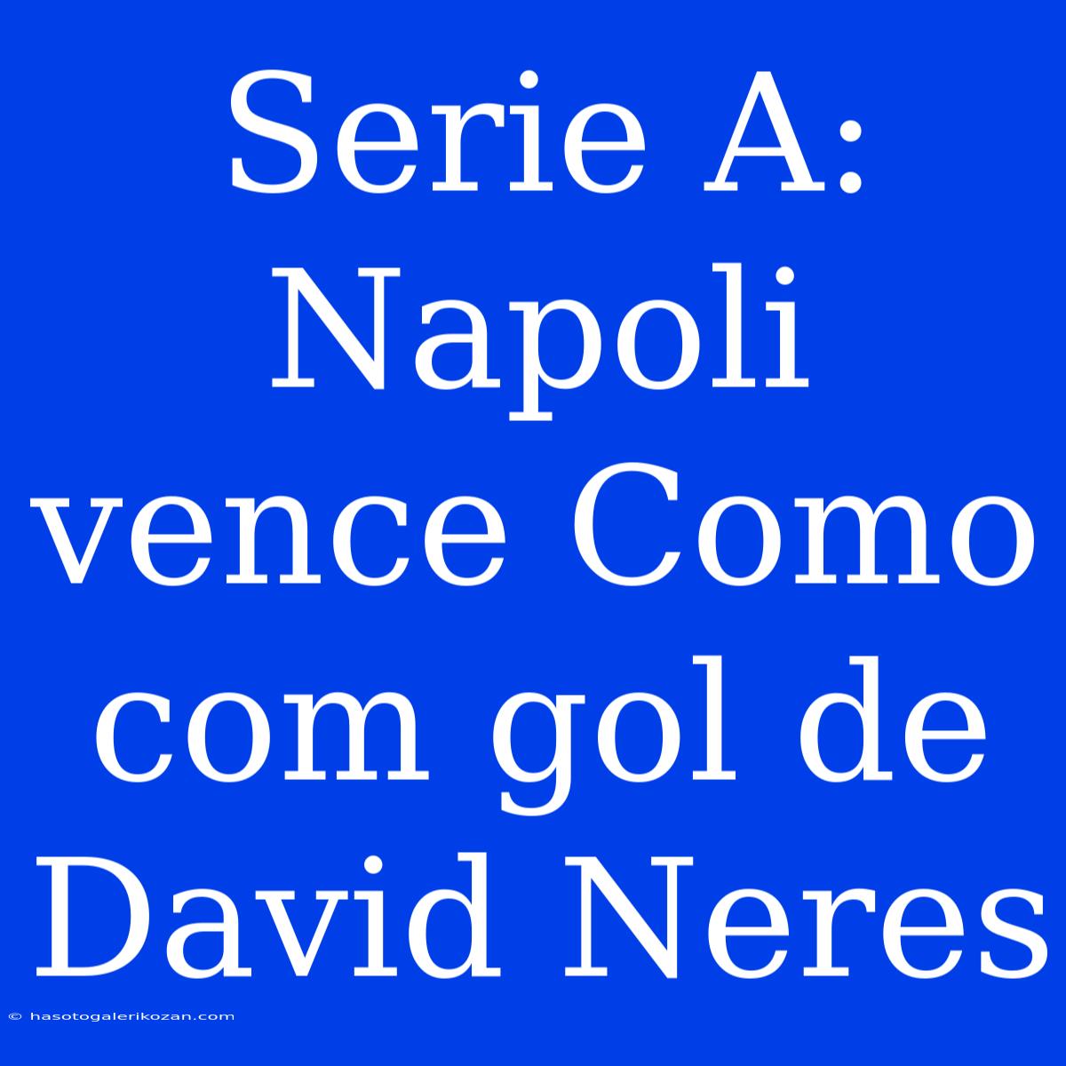 Serie A: Napoli Vence Como Com Gol De David Neres