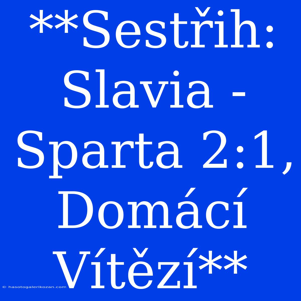 **Sestřih: Slavia - Sparta 2:1, Domácí Vítězí**