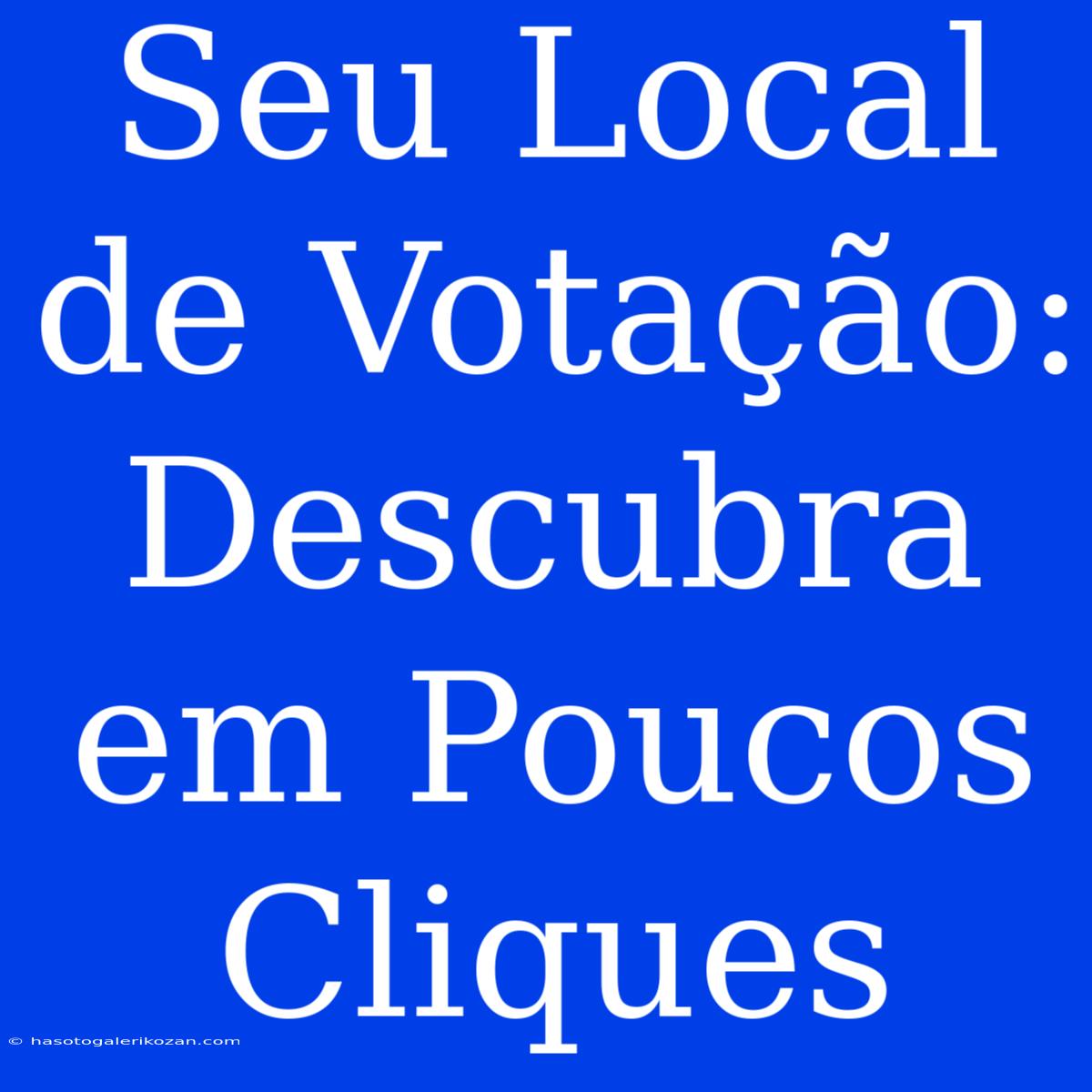 Seu Local De Votação: Descubra Em Poucos Cliques