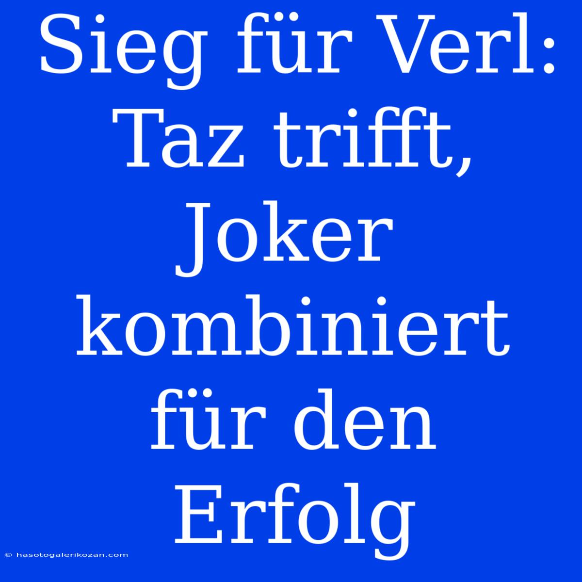 Sieg Für Verl: Taz Trifft, Joker Kombiniert Für Den Erfolg