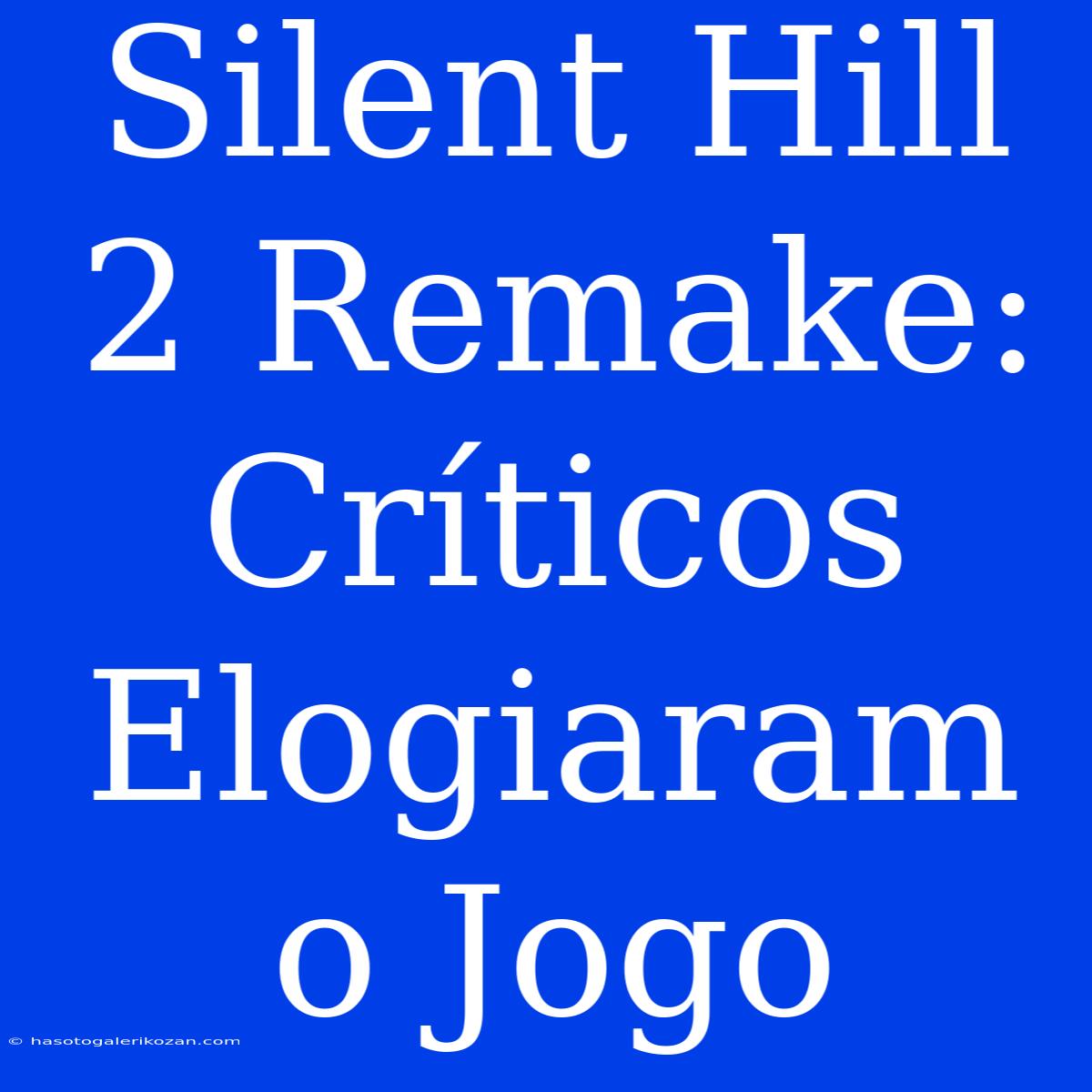 Silent Hill 2 Remake: Críticos Elogiaram O Jogo