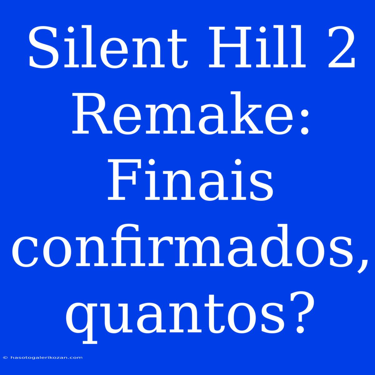 Silent Hill 2 Remake: Finais Confirmados, Quantos?