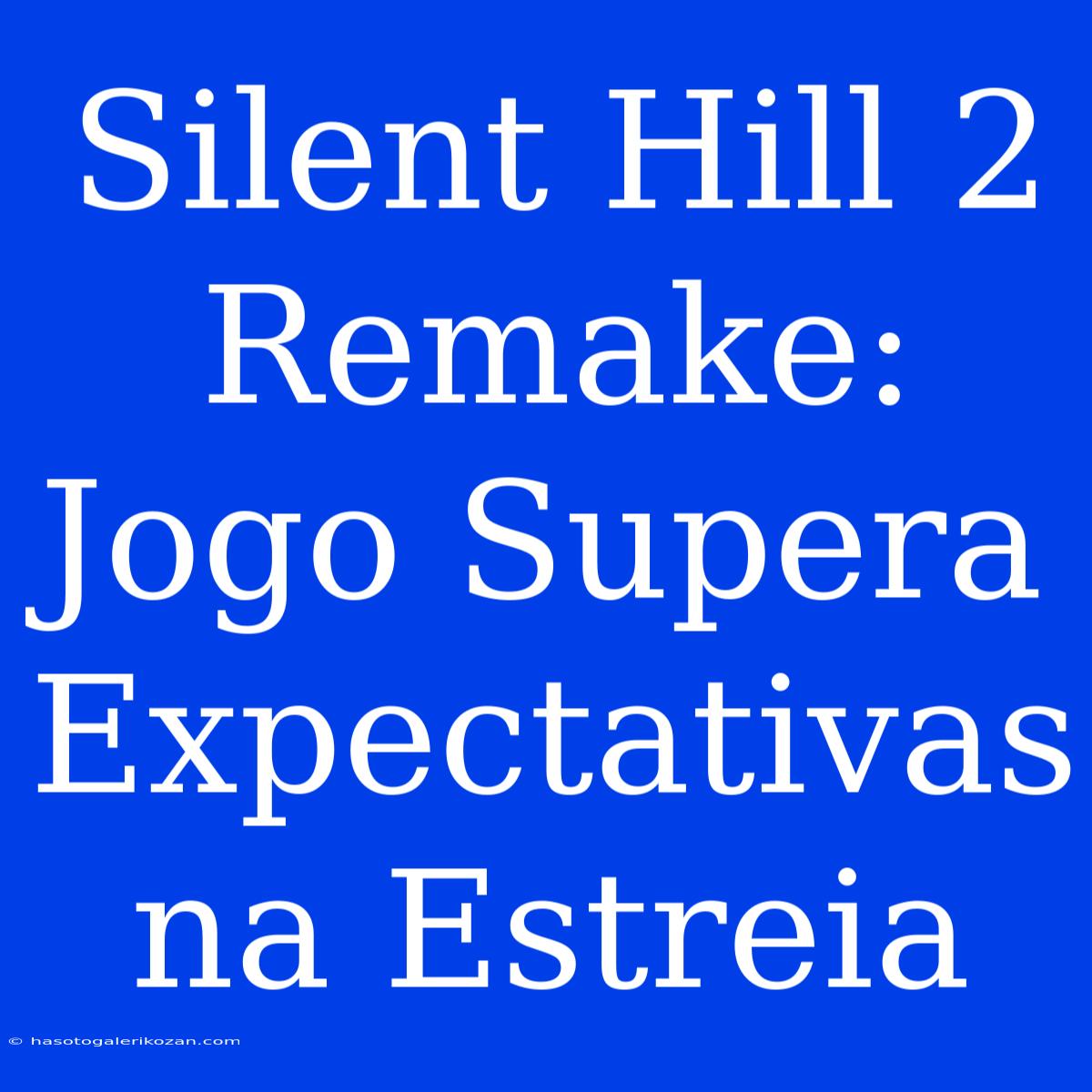 Silent Hill 2 Remake: Jogo Supera Expectativas Na Estreia