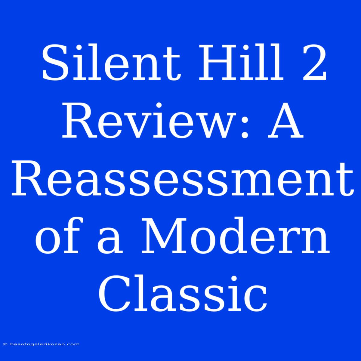 Silent Hill 2 Review: A  Reassessment Of A Modern Classic