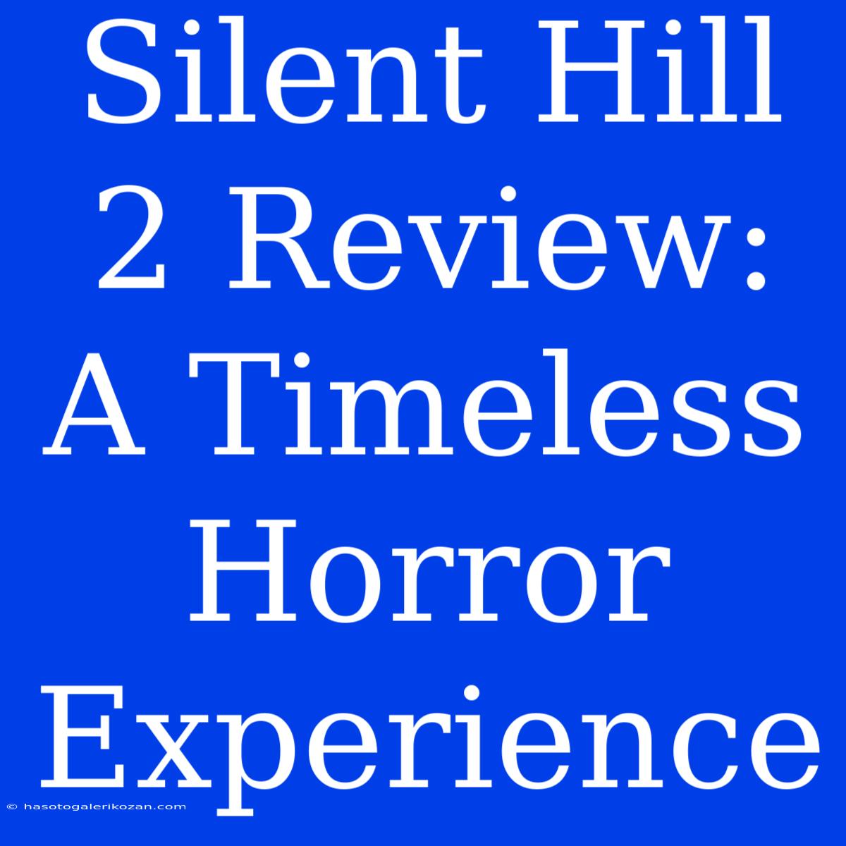 Silent Hill 2 Review:  A Timeless Horror Experience